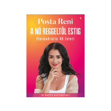 Posta Renáta Posta Renáta - A nő reggeltől estig Életmódrutin 40 felett életmód, egészség