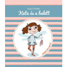 Pozsonyi Pagony Igaz Dóra: Kata és a balett (9789634105411) irodalom