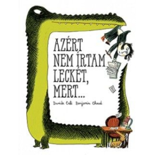 Pozsonyi Pagony Kft. Azért nem írtam leckét, mert ... gyermek- és ifjúsági könyv