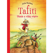Pozsonyi Pagony Kft. Julia Boehme - Tafiti - Utazás a világ végére gyermek- és ifjúsági könyv