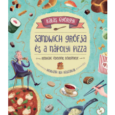 Pozsonyi Pagony Kft. Kalas Györgyi - Sandwich grófja és a nápolyi pizza gyermek- és ifjúsági könyv