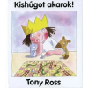 Pozsonyi Pagony Kft. Tony Ross - Kishúgot akarok!