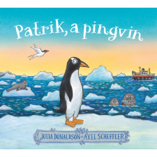 Pozsonyi Pagony Kiadó Julia Donaldson - Patrik, a pingvin gyermek- és ifjúsági könyv