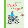 Pozsonyi Pagony Kiadó Pozsony Pagony - Palkó és apa 2. – Vonaton, repülőn, biciklin