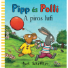 Pozsonyi Pagony Kiadó Pozsonyi Pagony - Pipp és Polli - A piros lufi - Keménytáblás lapozó