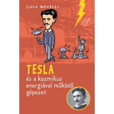 Pozsonyi Pagony Tesla és a kozmikus energiával működő gépezet (9789634105664) gyermek- és ifjúsági könyv