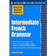  Practice Makes Perfect: Intermediate French Grammar – Eliane Kurbegov idegen nyelvű könyv
