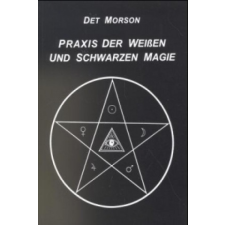  Praxis der weissen und schwarzen Magie – Det Morson idegen nyelvű könyv
