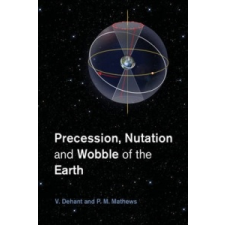  Precession, Nutation and Wobble of the Earth – Veronique Dehant,Piravonu M. Mathews idegen nyelvű könyv