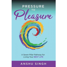  Pressure to Pleasure – Anshu Singh idegen nyelvű könyv