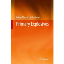 Primary Explosives – Robert Matyas,Jiri Pachman idegen nyelvű könyv