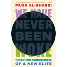 Princeton University Press We Have Never Been Woke | AL GHARBI MUSA egyéb könyv