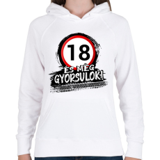PRINTFASHION 18 születésnap és még gyorsulok  - Női kapucnis pulóver - Fehér