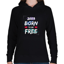 PRINTFASHION 2003 born to be free - Női kapucnis pulóver - Fekete női pulóver, kardigán