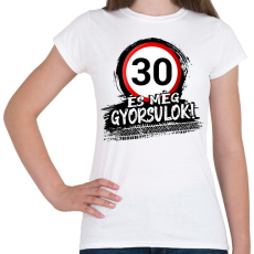 PRINTFASHION 30 és még gyorsulok - Női póló - Fehér