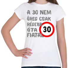 PRINTFASHION 30 éves  (szürke) - Női póló - Fehér