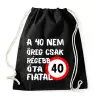 PRINTFASHION 40 éves F.  - Sportzsák, Tornazsák - Fekete