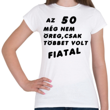 PRINTFASHION 50? Fiatal! - Női póló - Fehér női póló