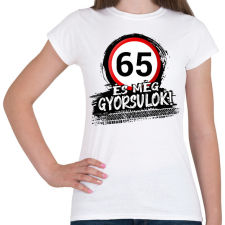 PRINTFASHION 65 és még gyorsulok - Női póló - Fehér női póló