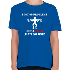 PRINTFASHION 99 problémám van, de egy guggolás nem számít annak - Gyerek póló - Királykék