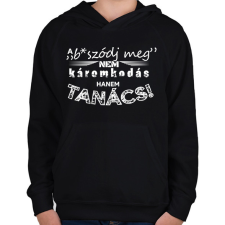 PRINTFASHION A b*szódj meg nem káromkodás, hanem TANÁCS! - Gyerek kapucnis pulóver - Fekete gyerek pulóver, kardigán