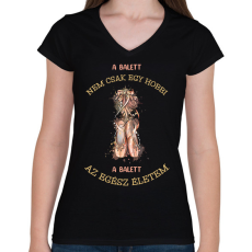 PRINTFASHION A balett nem csak egy hobbi - Női V-nyakú póló - Fekete