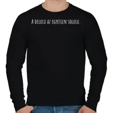 PRINTFASHION A delulu az egyetlen solulu. - fehér - Férfi pulóver - Fekete