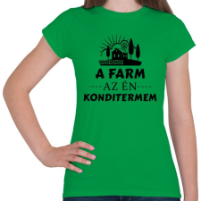 PRINTFASHION A farm az én konditermem - Női póló - Zöld női póló