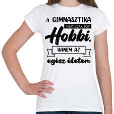 PRINTFASHION A gimnasztika nem csak egy hobbi - Női póló - Fehér