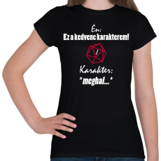 PRINTFASHION A kedvenc karakterem mindig meghal. - Női póló - Fekete