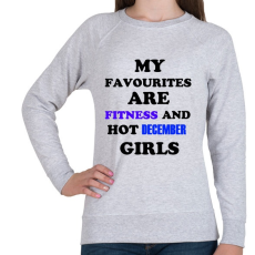 PRINTFASHION A kedvenceim a fitnessz és a jó decemberi születésű csajok - Női pulóver - Sport szürke