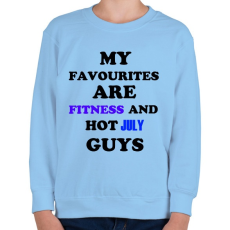 PRINTFASHION A kedvenceim a fitnessz és a jó júliusi születésű pasik - Gyerek pulóver - Világoskék
