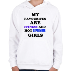 PRINTFASHION A kedvenceim a fitnessz és a jó szeptemberi születésű csajok - Gyerek kapucnis pulóver - Fehér