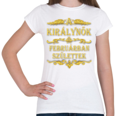 PRINTFASHION A királynők februárban születtek - Női póló - Fehér