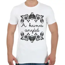 PRINTFASHION A kurva anyád - Férfi póló - Fehér férfi póló