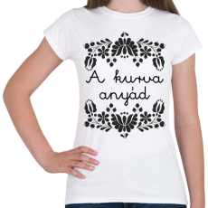 PRINTFASHION A kurva anyád - Női póló - Fehér