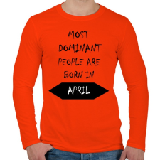 PRINTFASHION A legdominánsabb emberek áprilisban születnek - Férfi hosszú ujjú póló - Narancs férfi póló