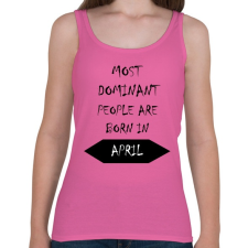 PRINTFASHION A legdominánsabb emberek áprilisban születnek - Női atléta - Rózsaszín női trikó