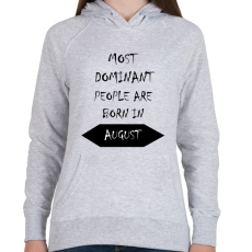 PRINTFASHION A legdominánsabb emberek augusztusban születnek - Női kapucnis pulóver - Sport szürke