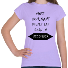 PRINTFASHION A legdominánsabb emberek decemberben születnek - Női póló - Viola