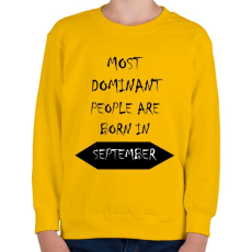 PRINTFASHION A legdominánsabb emberek szeptemberben születnek - Gyerek pulóver - Sárga