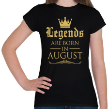 PRINTFASHION A legendák augusztusban születnek - Női póló - Fekete női póló