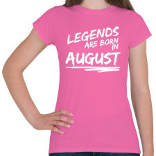 PRINTFASHION A legendák augusztusban születnek - Női póló - Rózsaszín női póló