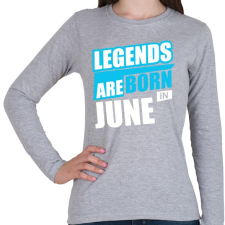 PRINTFASHION A legendák júniusban születnek - Női hosszú ujjú póló - Sport szürke női póló