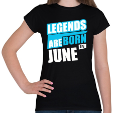 PRINTFASHION A legendák júniusban születnek - Női póló - Fekete női póló