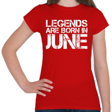 PRINTFASHION A legendák júniusban születnek - Női póló - Piros női póló
