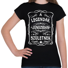 PRINTFASHION A legendák júniusban születtek - Női póló - Fekete női póló