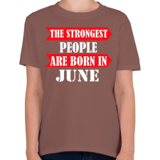 PRINTFASHION A legerősebb emberek júniusban születnek - Gyerek póló - Mogyoróbarna gyerek póló