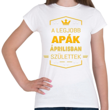 PRINTFASHION A legjobb apák április - Női póló - Fehér női póló