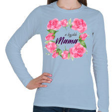 PRINTFASHION A legjobb Mama - Női hosszú ujjú póló - Világoskék női póló